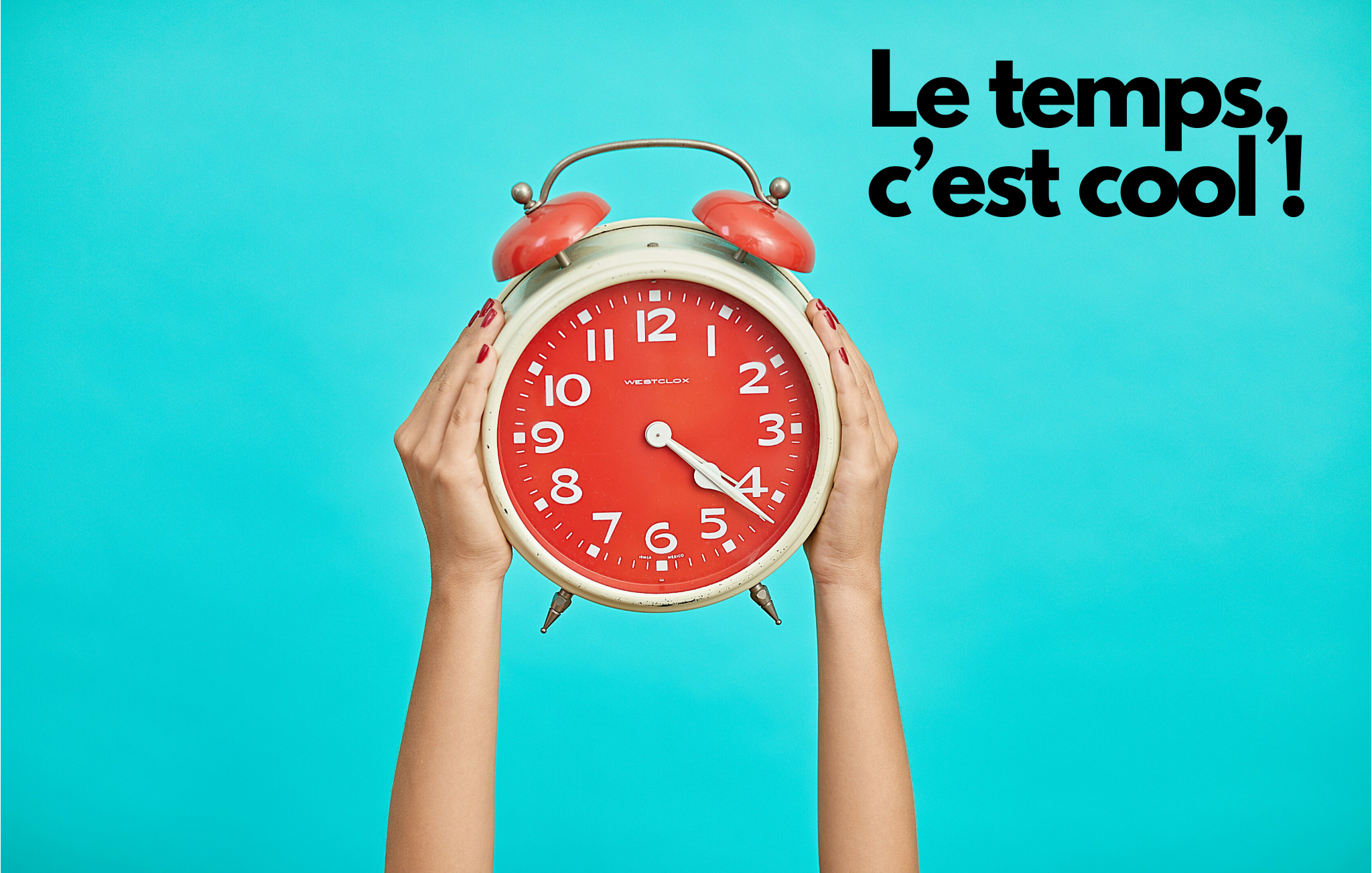 Le temps c’est cool